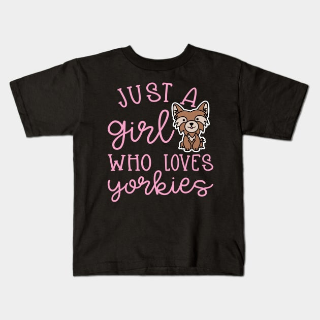 Just A Girl Who Loves Yorkies Cute Yorkshire Terrier Kids T-Shirt by GlimmerDesigns